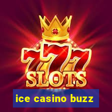 ice casino buzz